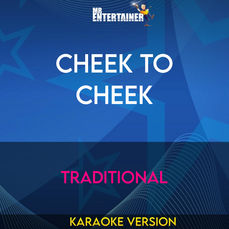 Cheek To Cheek - Traditional (Karaoke Version) from Mr Entertainer Karaoke