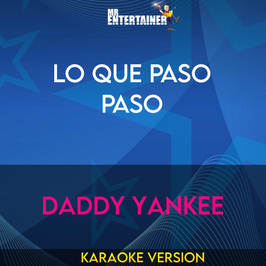 Lo Que Paso Paso - Daddy Yankee (Karaoke Version) from Mr Entertainer Karaoke