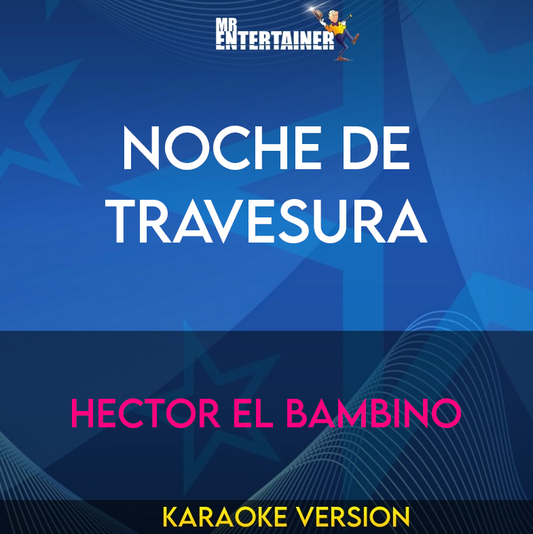 Noche De Travesura - Hector El Bambino (Karaoke Version) from Mr Entertainer Karaoke
