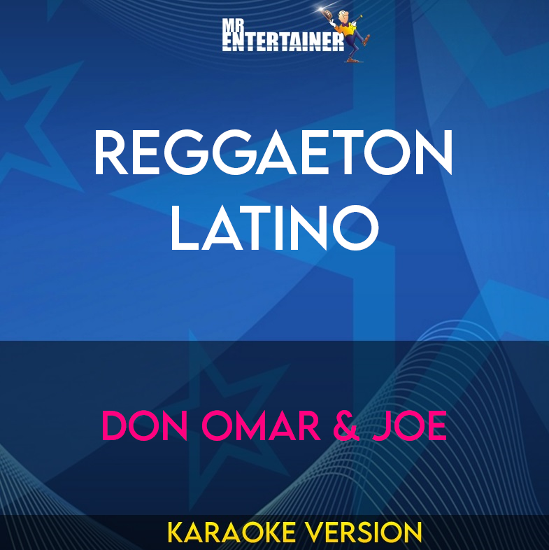 Reggaeton Latino - Don Omar & Joe (Karaoke Version) from Mr Entertainer Karaoke