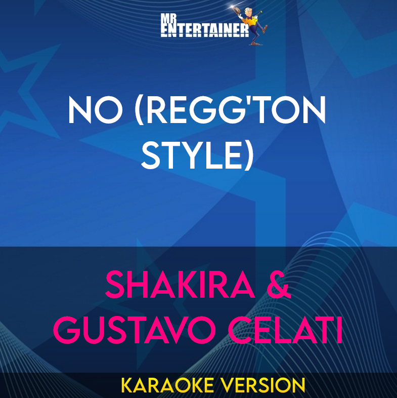 No (Regg'ton Style) - Shakira & Gustavo Celati (Karaoke Version) from Mr Entertainer Karaoke