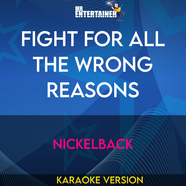 Fight For All The Wrong Reasons - Nickelback (Karaoke Version) from Mr Entertainer Karaoke