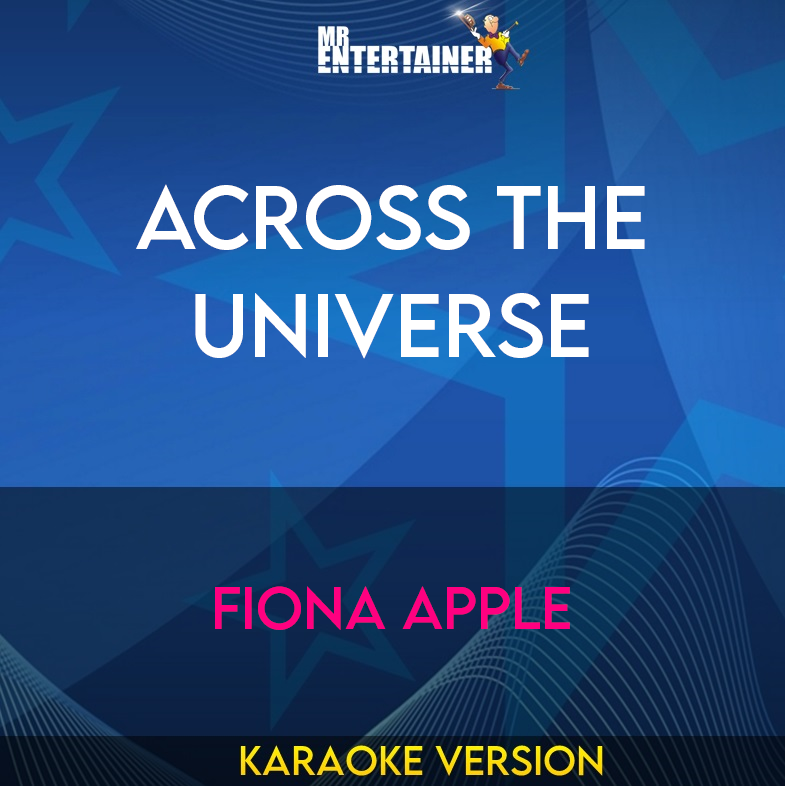 Across The Universe - Fiona Apple (Karaoke Version) from Mr Entertainer Karaoke