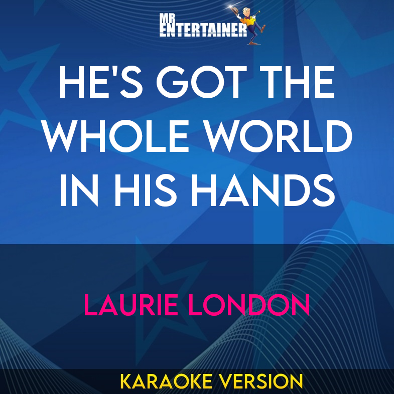 He's Got The Whole World In His Hands - Laurie London (Karaoke Version) from Mr Entertainer Karaoke