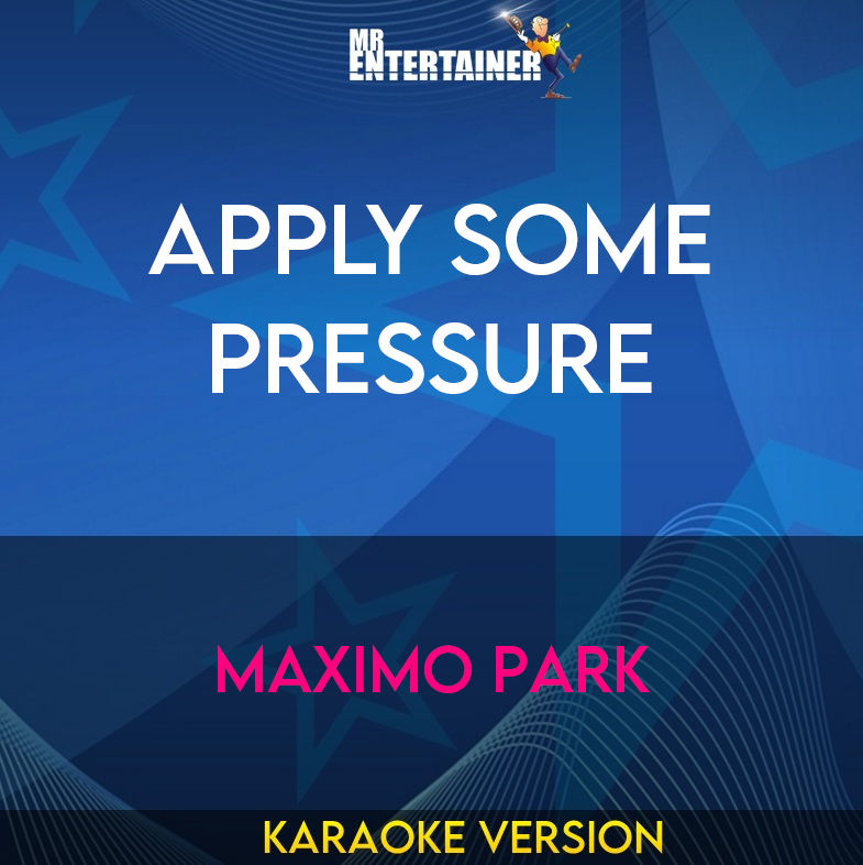 Apply Some Pressure - Maximo Park (Karaoke Version) from Mr Entertainer Karaoke