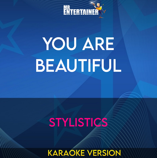 You Are Beautiful - Stylistics (Karaoke Version) from Mr Entertainer Karaoke