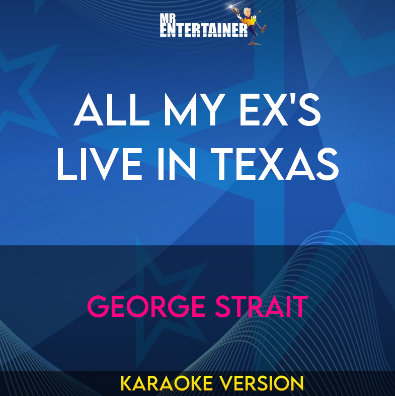 All My Ex's Live In Texas - George Strait (Karaoke Version) from Mr Entertainer Karaoke