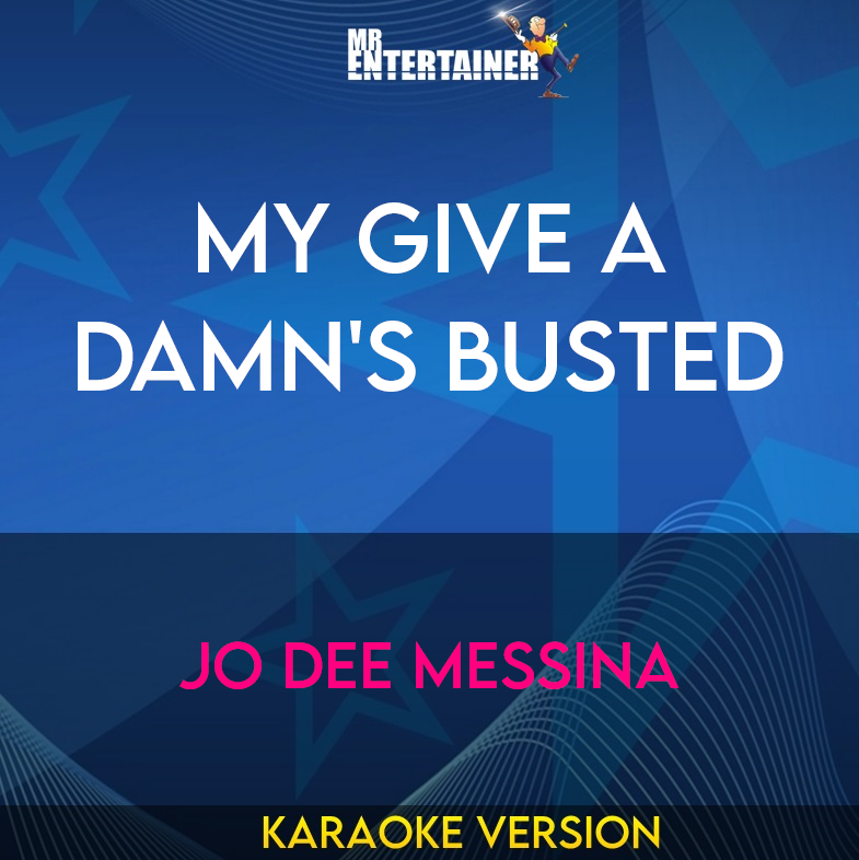 My Give A Damn's Busted - Jo Dee Messina (Karaoke Version) from Mr Entertainer Karaoke