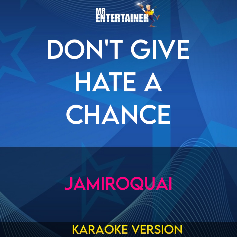 Don't Give Hate A Chance - Jamiroquai (Karaoke Version) from Mr Entertainer Karaoke