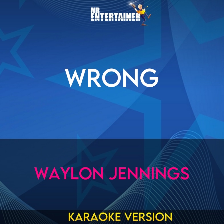 Wrong - Waylon Jennings (Karaoke Version) from Mr Entertainer Karaoke