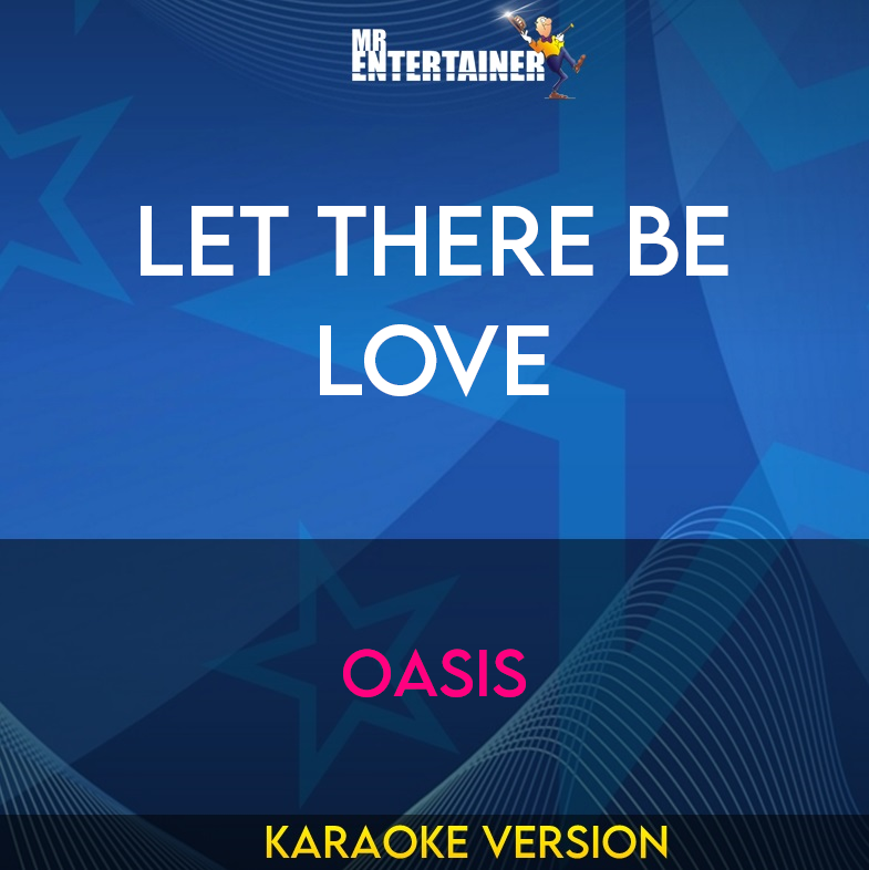 Let There Be Love - Oasis (Karaoke Version) from Mr Entertainer Karaoke