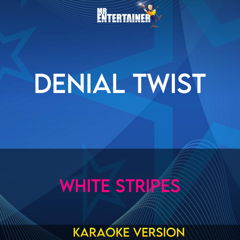 Denial Twist - White Stripes (Karaoke Version) from Mr Entertainer Karaoke