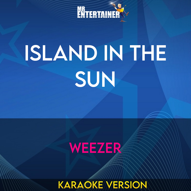 Island In The Sun - Weezer (Karaoke Version) from Mr Entertainer Karaoke