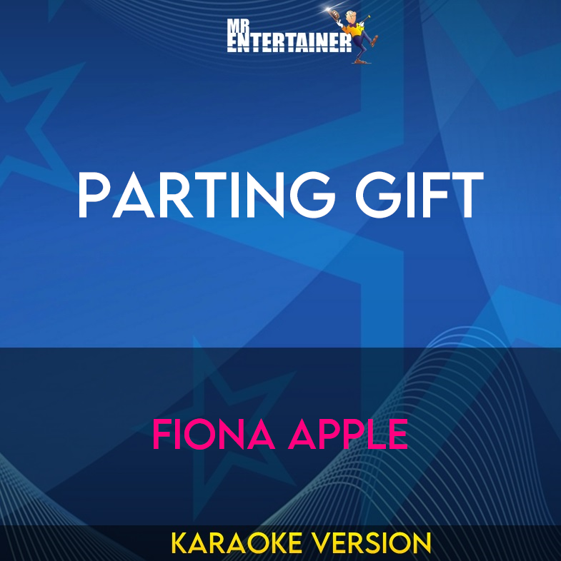 Parting Gift - Fiona Apple (Karaoke Version) from Mr Entertainer Karaoke