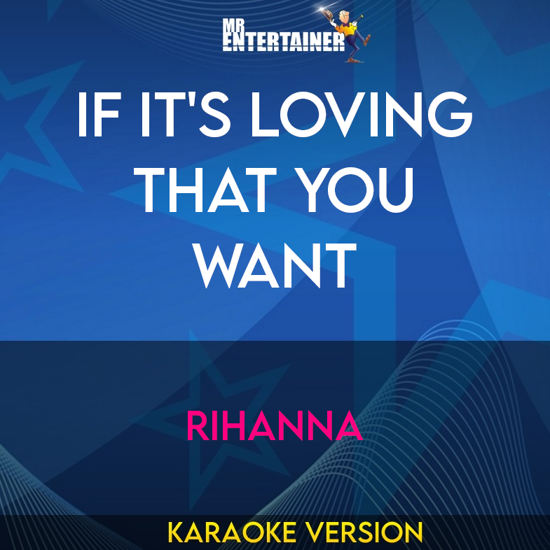 If It's Loving That You Want - Rihanna (Karaoke Version) from Mr Entertainer Karaoke