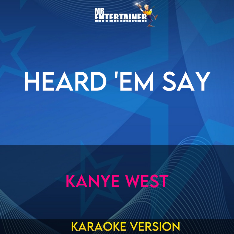 Heard 'Em Say - Kanye West (Karaoke Version) from Mr Entertainer Karaoke