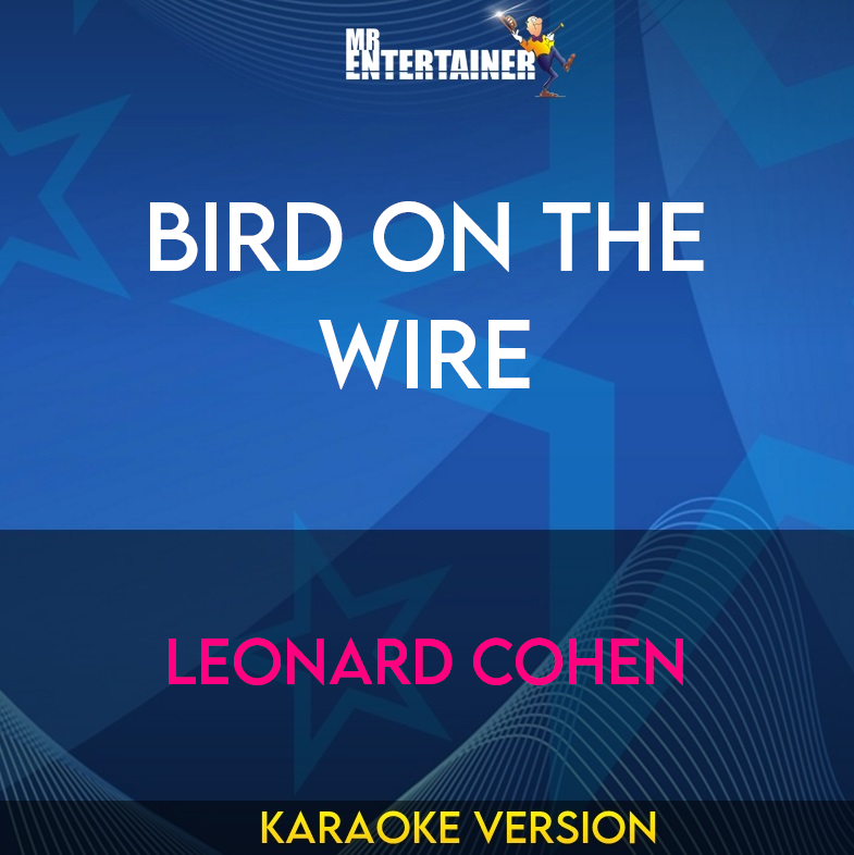 Bird On The Wire - Leonard Cohen (Karaoke Version) from Mr Entertainer Karaoke