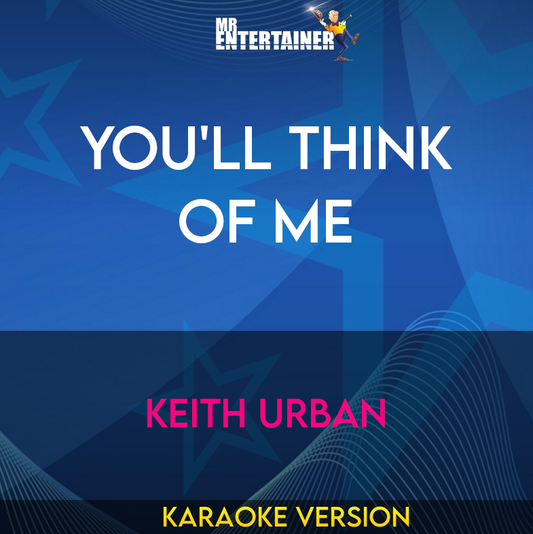 You'll Think Of Me - Keith Urban (Karaoke Version) from Mr Entertainer Karaoke