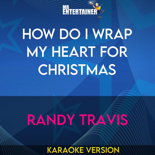 How Do I Wrap My Heart For Christmas - Randy Travis (Karaoke Version) from Mr Entertainer Karaoke