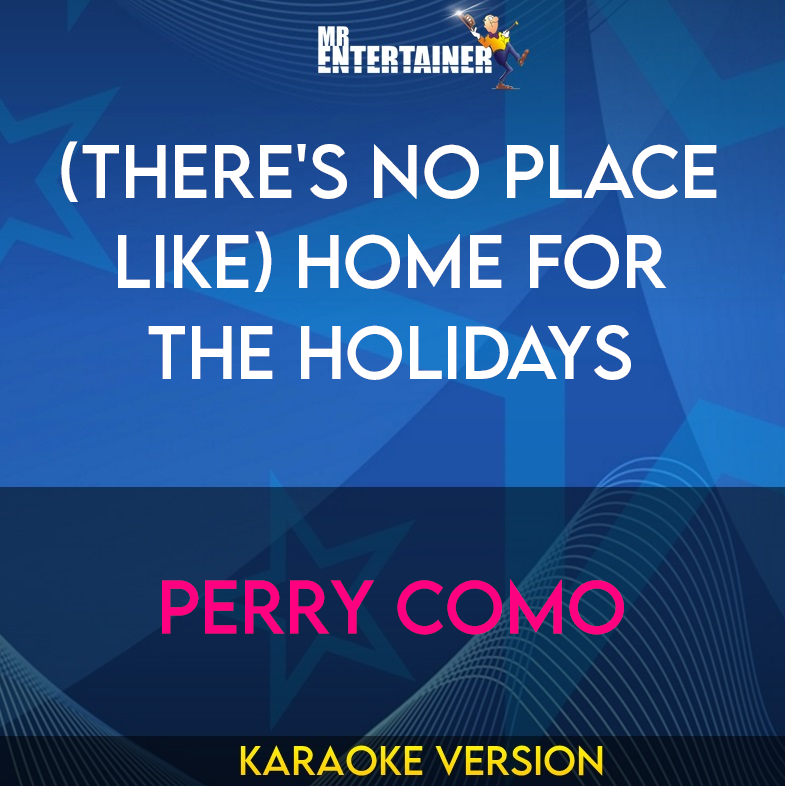 (there's No Place Like) Home For The Holidays - Perry Como (Karaoke Version) from Mr Entertainer Karaoke