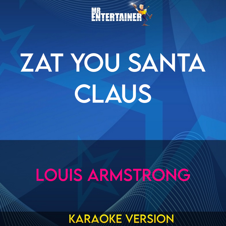 Zat You Santa Claus - Louis Armstrong (Karaoke Version) from Mr Entertainer Karaoke