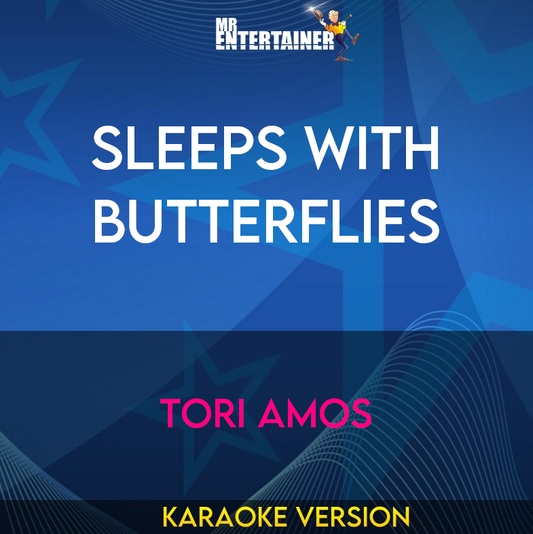 Sleeps With Butterflies - Tori Amos (Karaoke Version) from Mr Entertainer Karaoke