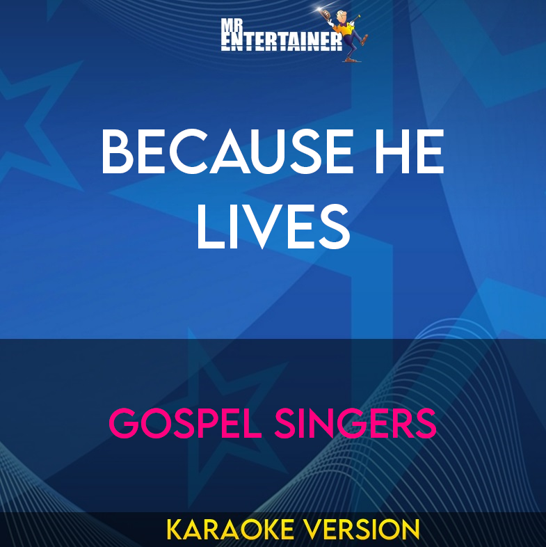 Because He Lives - Gospel Singers (Karaoke Version) from Mr Entertainer Karaoke