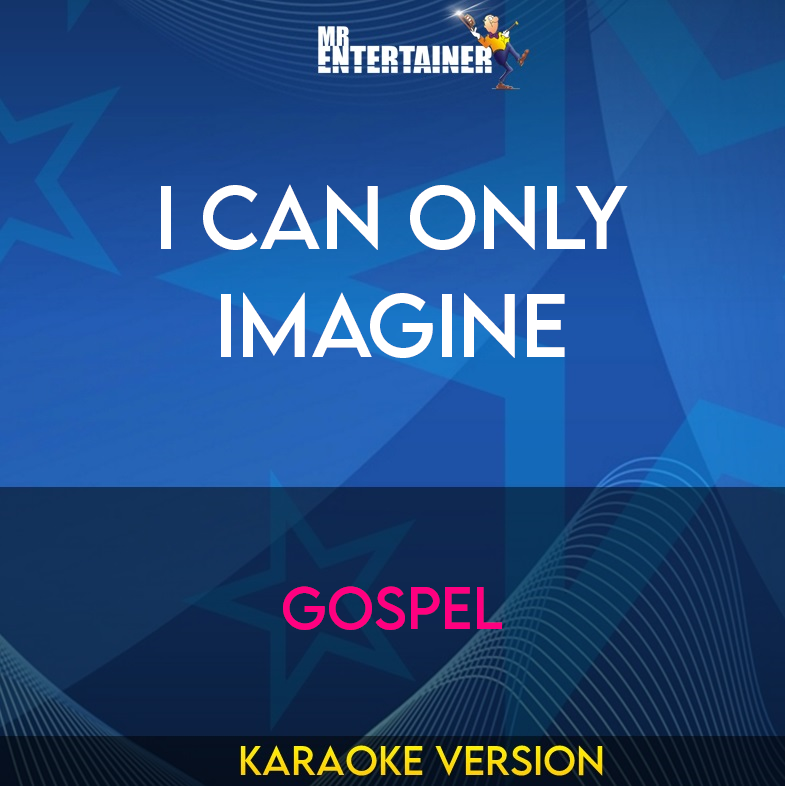 I Can Only Imagine - Gospel (Karaoke Version) from Mr Entertainer Karaoke