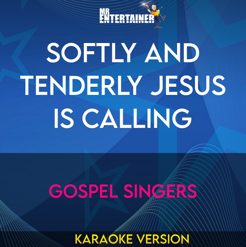 Softly And Tenderly Jesus Is Calling - Gospel Singers (Karaoke Version) from Mr Entertainer Karaoke