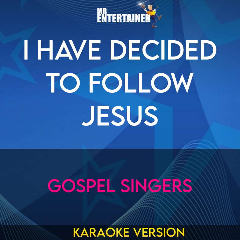 I Have Decided To Follow Jesus - Gospel Singers (Karaoke Version) from Mr Entertainer Karaoke