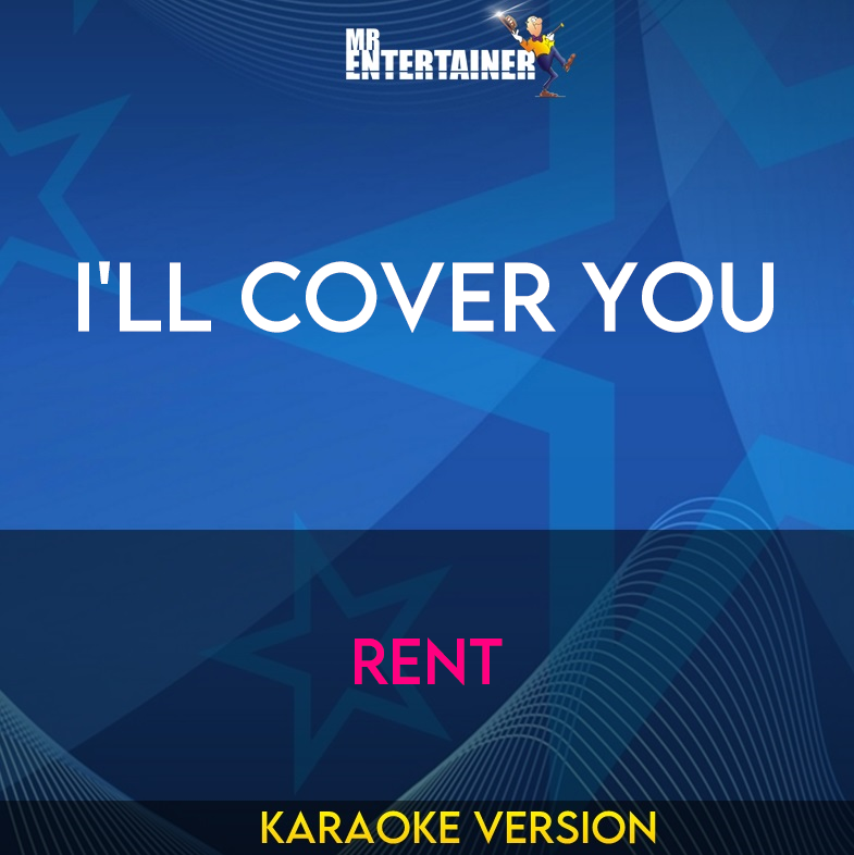 I'll Cover You - Rent (Karaoke Version) from Mr Entertainer Karaoke