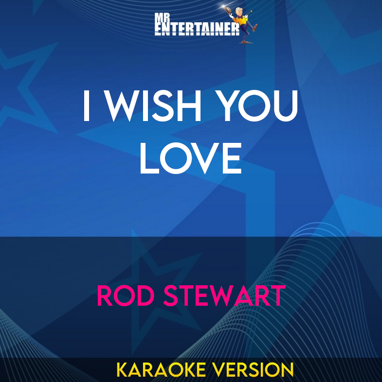 I Wish You Love - Rod Stewart (Karaoke Version) from Mr Entertainer Karaoke