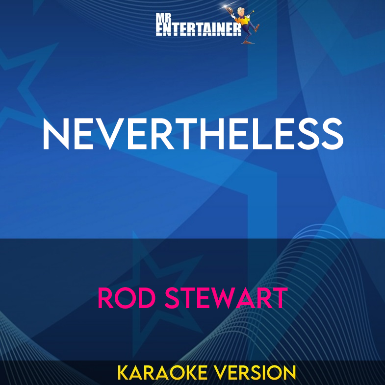 Nevertheless - Rod Stewart (Karaoke Version) from Mr Entertainer Karaoke