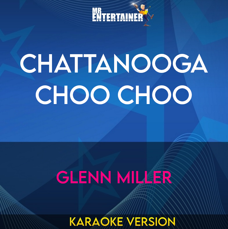 Chattanooga Choo Choo - Glenn Miller (Karaoke Version) from Mr Entertainer Karaoke