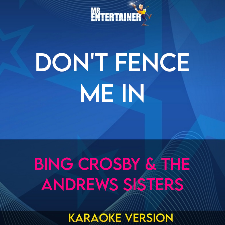 Don't Fence Me In - Bing Crosby & The Andrews Sisters (Karaoke Version) from Mr Entertainer Karaoke