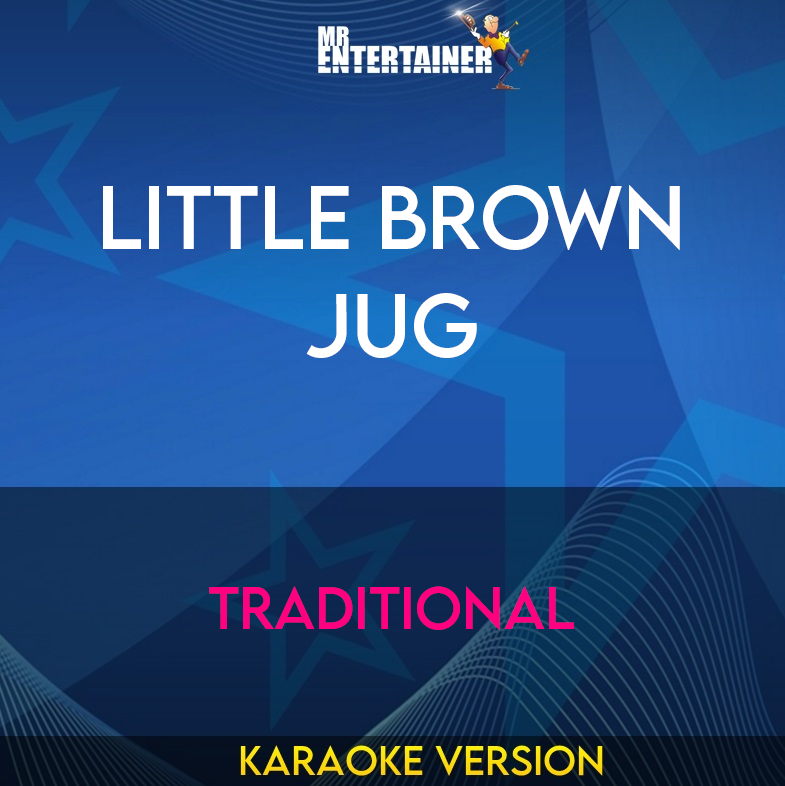 Little Brown Jug - Traditional (Karaoke Version) from Mr Entertainer Karaoke