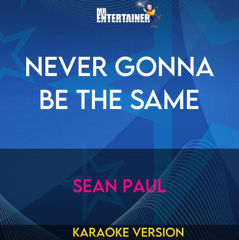 Never Gonna Be The Same - Sean Paul (Karaoke Version) from Mr Entertainer Karaoke