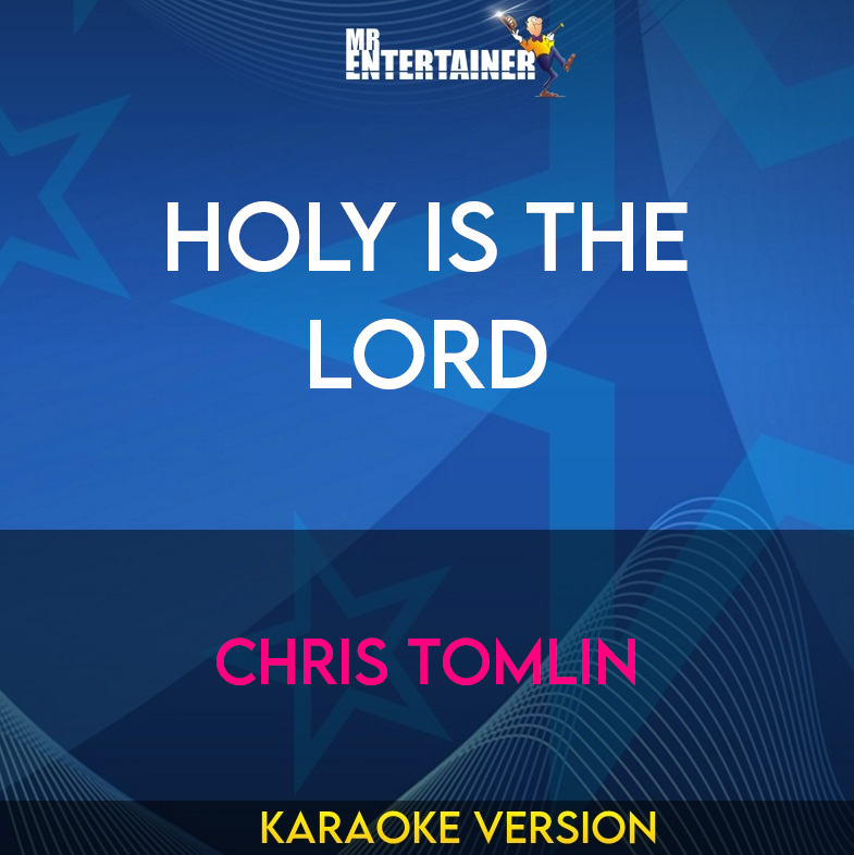 Holy Is The Lord - Chris Tomlin (Karaoke Version) from Mr Entertainer Karaoke