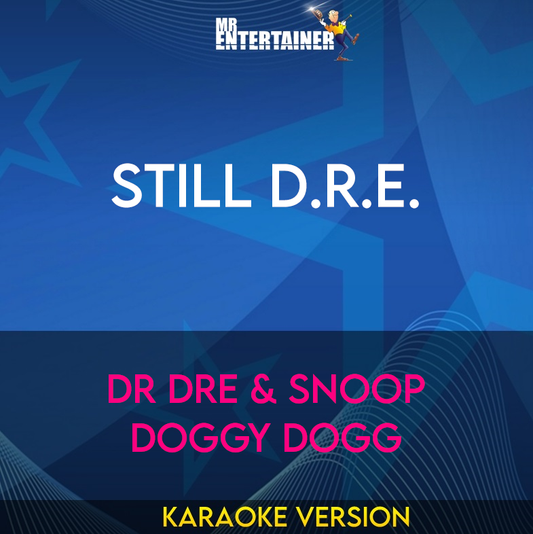 Still D.R.E. - Dr Dre & Snoop Doggy Dogg (Karaoke Version) from Mr Entertainer Karaoke