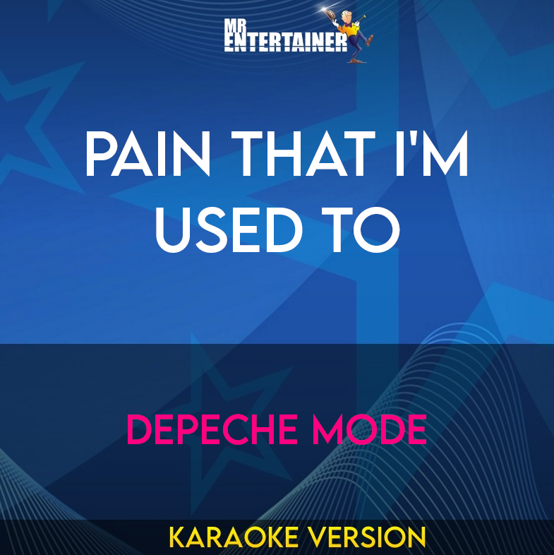 Pain That I'm Used To - Depeche Mode (Karaoke Version) from Mr Entertainer Karaoke