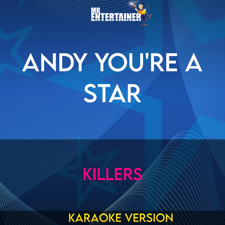 Andy You're A Star - Killers (Karaoke Version) from Mr Entertainer Karaoke