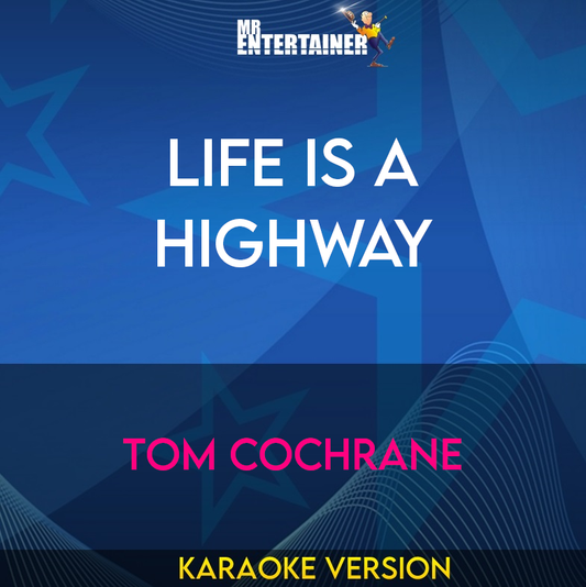 Life Is A Highway - Tom Cochrane (Karaoke Version) from Mr Entertainer Karaoke