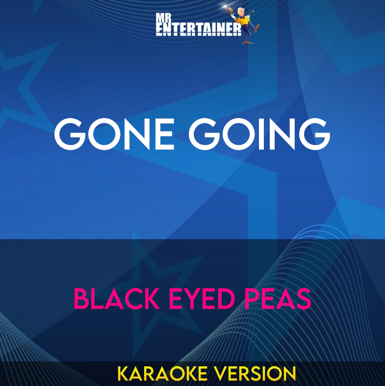 Gone Going - Black Eyed Peas (Karaoke Version) from Mr Entertainer Karaoke