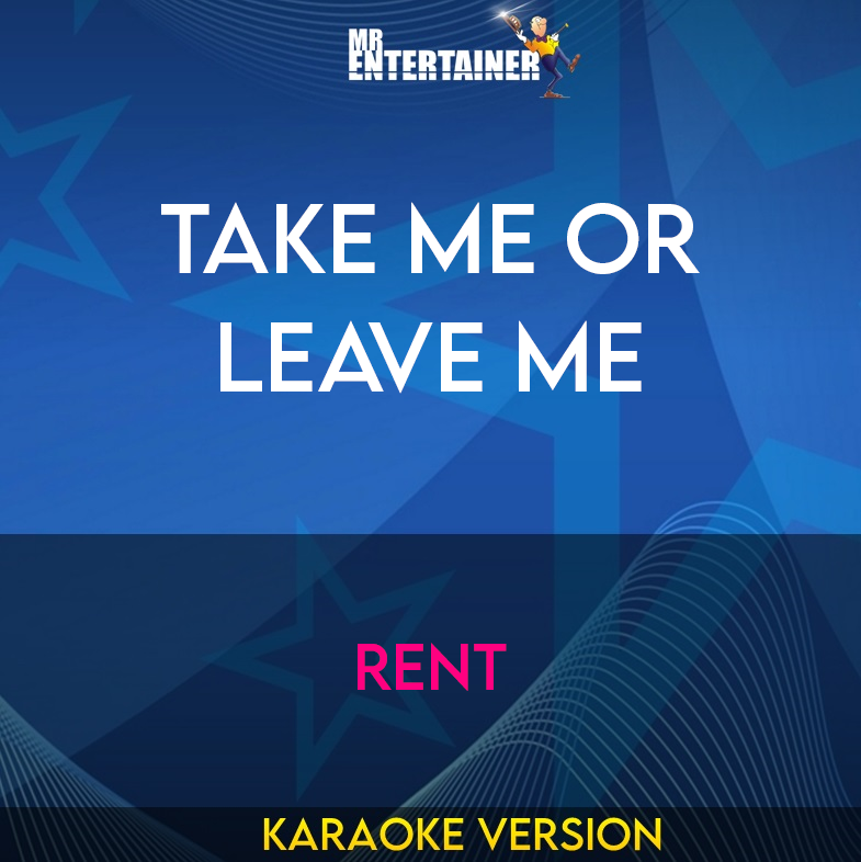 Take Me Or Leave Me - Rent (Karaoke Version) from Mr Entertainer Karaoke