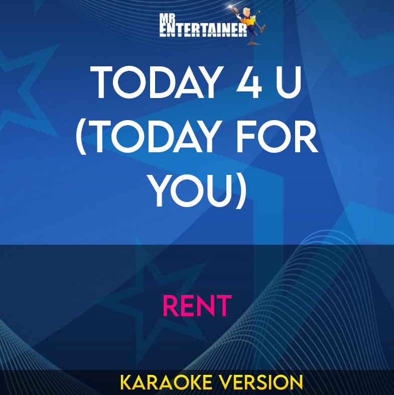 Today 4 U (Today For You) - Rent (Karaoke Version) from Mr Entertainer Karaoke