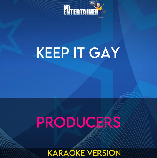 Keep It Gay - Producers (Karaoke Version) from Mr Entertainer Karaoke
