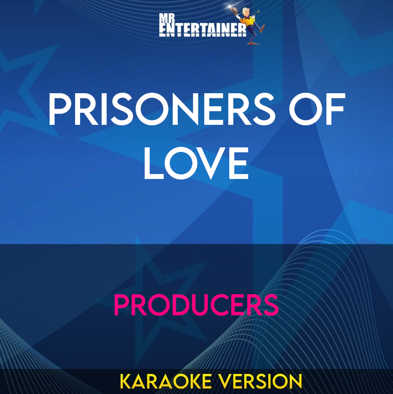 Prisoners Of Love - Producers (Karaoke Version) from Mr Entertainer Karaoke