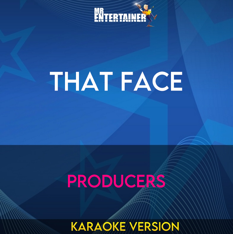 That Face - Producers (Karaoke Version) from Mr Entertainer Karaoke