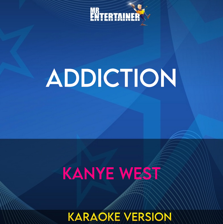 Addiction - Kanye West (Karaoke Version) from Mr Entertainer Karaoke