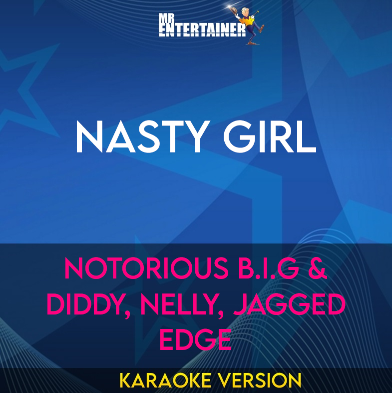 Nasty Girl - Notorious B.I.G & Diddy, Nelly, Jagged Edge (Karaoke Version) from Mr Entertainer Karaoke